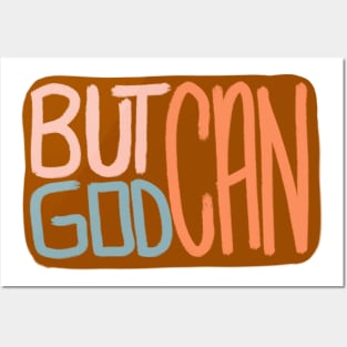 But God Can Posters and Art
